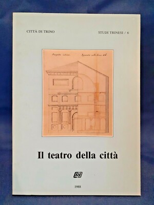 Città di Trino, Il teatro della città. Cavanna Crisio Torino Studi trinesi 1988