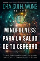 Mindfulness Para La Salud De Tu Cerebro Dra Sui H. Wong MD Frcp Taschenbuch 2024