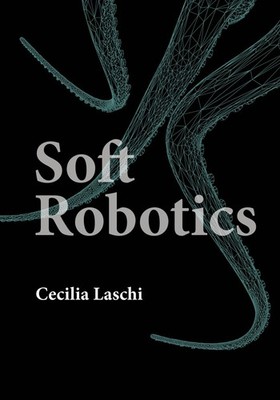 Soft Robotics (Intelligent Robotics and Autonomous Agents series) by Laschi