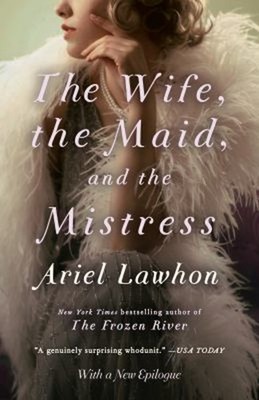The Wife, the Maid, and the Mistress Paperback Ariel Lawhon