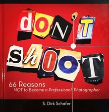 Don't Shoot - Signed - 66 Reasons NOT to Become a Professional Photographer