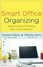 Smart Office Organizing: Simple Strategies for Bringing Order to Your Workspace