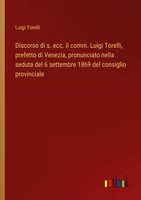 Luigi Torelli | Discorso Di S. Ecc. Il Comm. Luigi Torelli, Prefetto Di...