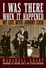 I Was There When It Happened: My Life with Johnny Cash by Marshall Grant (Englis