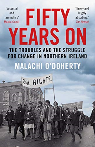 Fifty Years On: The Troubles and the Struggle for... - O'Doherty, Malachi