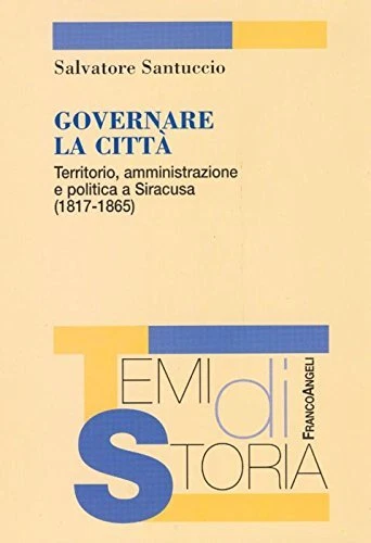 9788856830828 Governare la città. Territorio, amministrazione e...a (1817-1865) - Foto 1 di 1