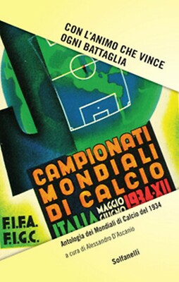 CON L ANIMO CHE VINCE OGNI BATTAGLIA Antologia dei Mondiali di Calcio del 1934