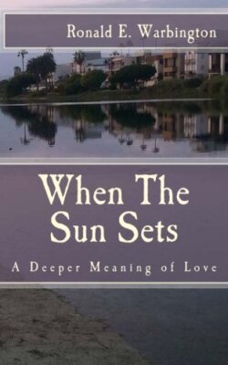 When The Sun Sets: A Deeper Meaning of Love 9781514293492 Fast Free Shipping-,