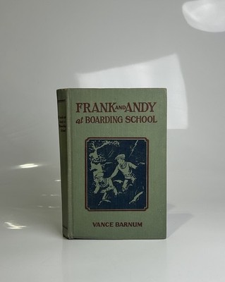 Frank And Andy At Boarding School By Vance Barnum 1921 Edition HC Book