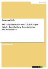 Johannes Veeh | Zur Vorgehensweise von Global Player bei der Erschließung der...
