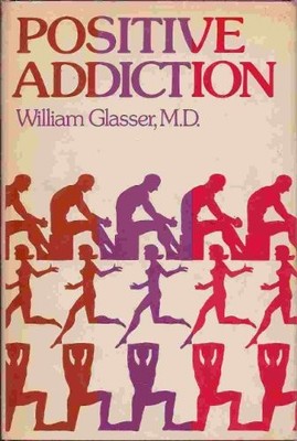 POSITIVE ADDICTION By William Glasser - Hardcover *Excellent Condition*