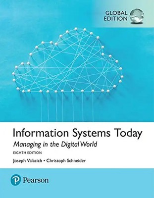 Information Systems Today: Managing the Digital World, Global Edition
