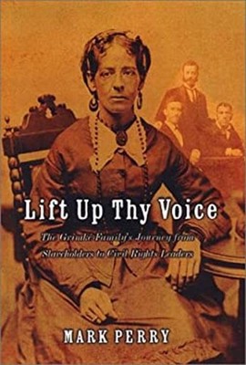Lift up Thy Voice : The Grimke Family's Journey from Slaveholders