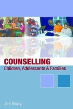 Counselling Children, Adolescents and Familie...