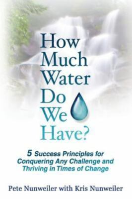 How Much Water Do We Have: 5 Success Principles for Conquering Any Challenge ...