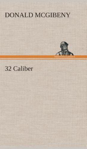 32 Caliber by Donald McGibeny (2013, Hardcover) for sale online | eBay