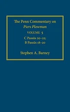 THE PENN COMMENTARY ON PIERS PLOWMAN, VOLUME 5: C PASSUS By Stephen A. Barney