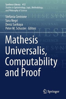 Mathesis Universalis, Computability and Proof by Stefania Centrone (English) Pap