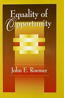EQUALITY OF OPPORTUNITY By John E. Roemer *Excellent Condition*
