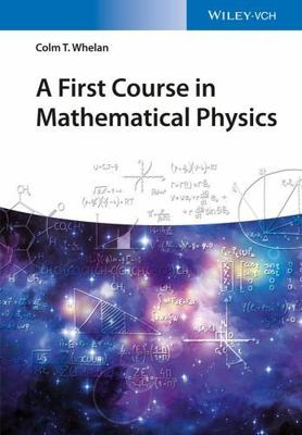 A First Course in Mathematical Physics (No Longer Used), Whelan, Colm T., 978352