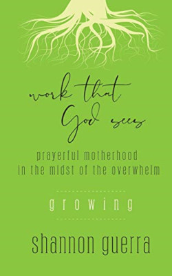 Growing: Prayerful Motherhood in the Midst of the Overw - Paperback / softback N