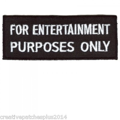 BIKER PATCH "FOR ENTERTAINMENT PURPOSES ONLY" NEW NICE SHIPS FREE USA