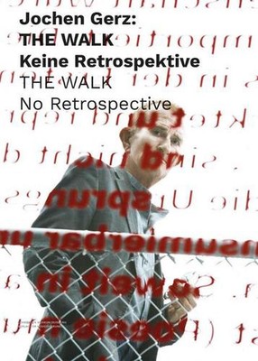 Jochen Gerz: The Walk: No Retrospective by Jochen Gerz (English) Paperback Book