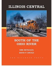 ILLINOIS CENTRAL South of the Ohio River - IL, KY, AL, MS, LA - (BRAND NEW BOOK)
