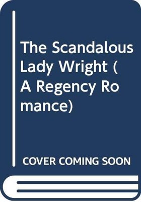 The Scandalous Lady Wright (A Regency Romance)