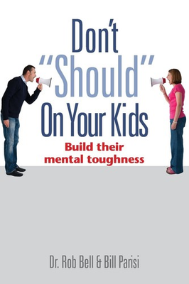 #ad Don#x27;t Should on Your Kids: Build Their Mental Toughness By Bell $20.32
