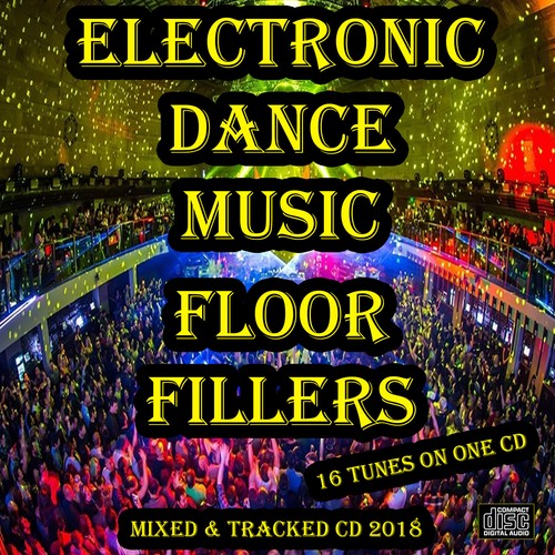 Electronic Dance Music Floor Fillers CD NEW DJ MIX 2018 DANCE HOUSE EDM