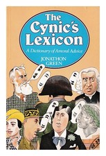Green, Jonathon Il Lessico Del Cinico: Un Dizionario Di Consigli Amoral