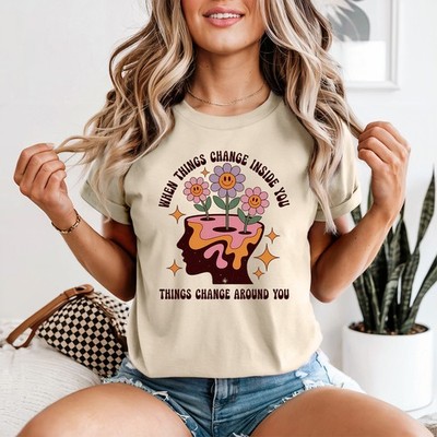 When Things Change Inside You Damen T-Shirt Achtsamkeit psychische Gesundheit