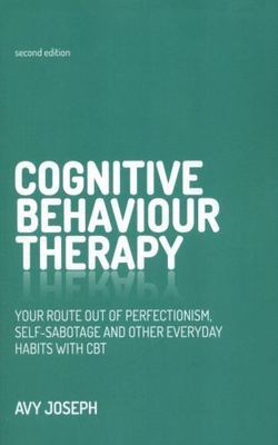 Cognitive Behaviour Therapy: Your Route Out of Perfectionism, Self-Sabotage...