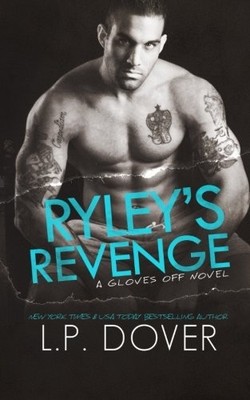 RYLEY'S REVENGE (GLOVES OFF) (VOLUME 4) By L P Dover & Crimson Tide Editorial