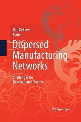 Dispersed Manufacturing Networks - 9781447157557