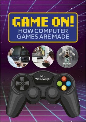 Max Wainewright | Reading Planet: Astro - Game On! How Computer Games are...