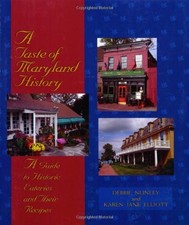 A Taste of Maryland History: A Guide To Historic Eateries And Their Recipes by