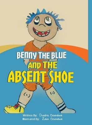 Benny The Blue and The Absent Shoe by Diedre Osundwa (English) Hardcover Book