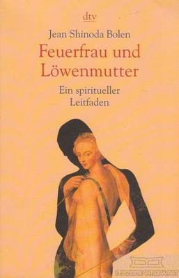 Buch: Feuerfrau und Löwenmutter, Bolen, Jean Shinoda. Dtv, 2005