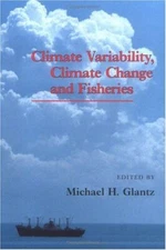 Climate Variability, Climate Change and Fisheries Glantz, Michael H.