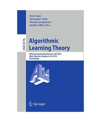 Algorithmic Learning Theory: 25th International Conference, ALT 2014, Bled, Slov
