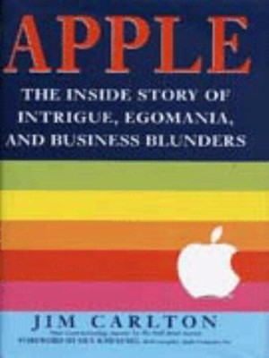 Apple: The Inside Story Of Intrigue, Egomania, Und Business Blun