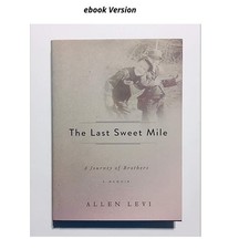 The Last Sweet Mile: A Journey Of Brothers: A...