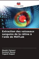 Manjiri Patwari (U. A.) | Extraction Des Vaisseaux Sanguins De La RéTine à...