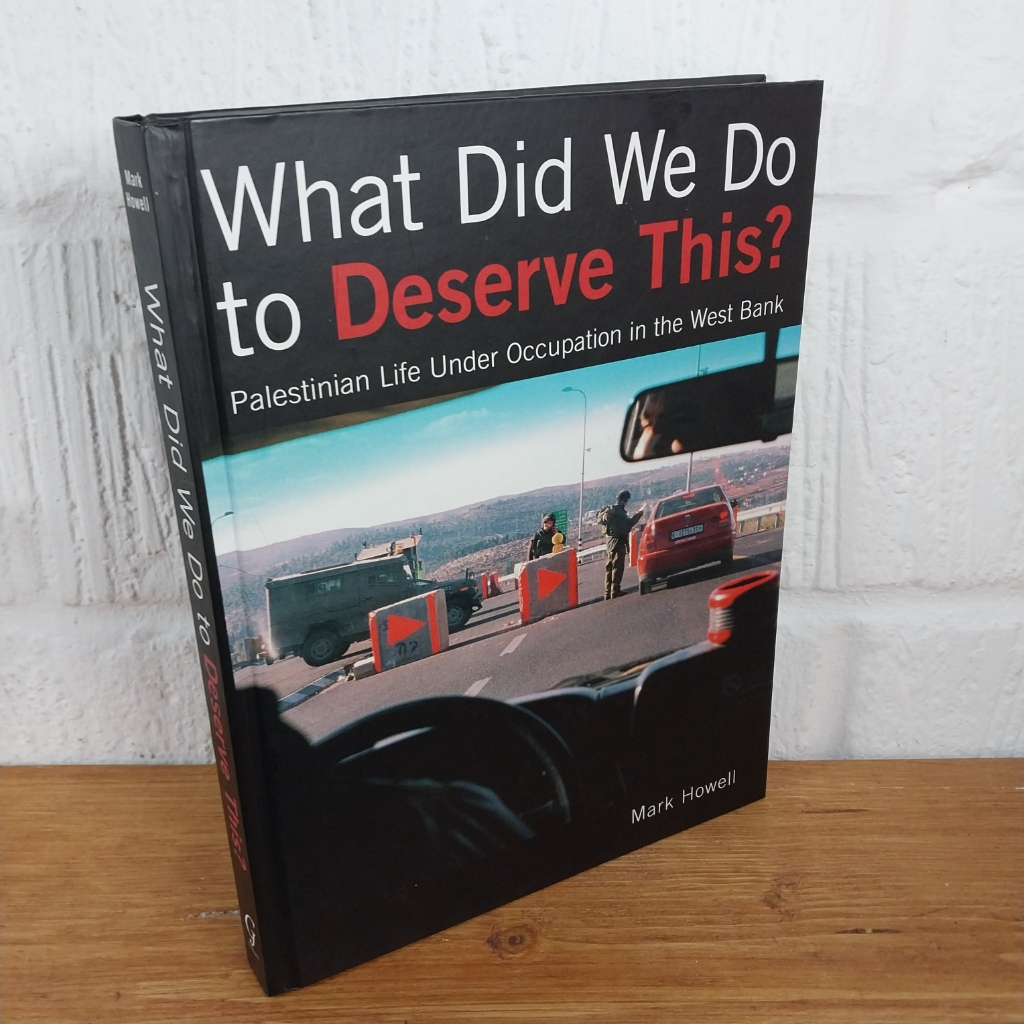 What Did We Do to Deserve This? : Palestinian Life Under Occupation in the ...
