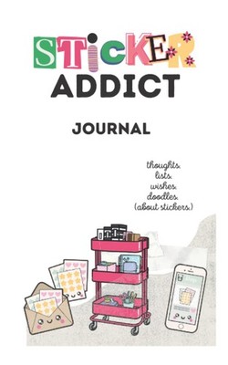 Sticker Addict Journal: journal/notebook for thoughts. lists. wishes. doodles. (