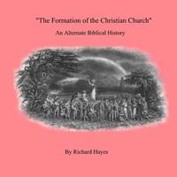 Richard Hayes | 'The Formation Of The Christian Church' An Alternate Biblical...