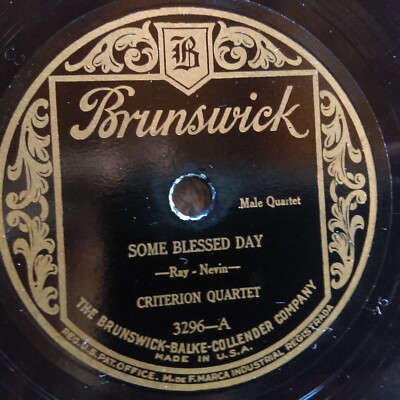 78 rpm Brunswick 3296, Criterion Quartet, Blessed Day, Sweeter as Years Go By E
