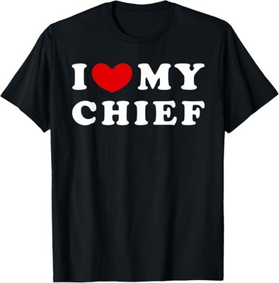 I Love My Chief, I Heart My Chief T-Shirt